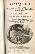 Bechstein, Johann Matthäus - Forstbotanik oder vollständige Naturgeschichte der deutschen Holzgewächse und einiger fremden. Zur Selbstbelehrung für Oberförster, Förster und Forstgehülfen.