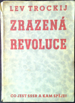 Trockij, Lev - Zrazená revoluce. Co jest SSSR a kam spěje?