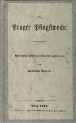 Cocles, Horatius (= Karl Christian Ernst Graf von Bentzel-Sternau) - Die Prager Pfingstwoche. Nach bestem Wissen und Gewissen geschrieben.