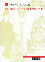 Bloch, Marc - Feudální společnost.