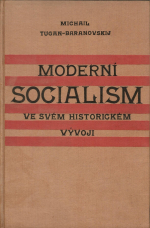 Tugan-Baranovskij, Michail - Moderní socialism ve svém historickém vývoji. 