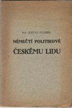 Flusser, Gustav Prof. - Němečtí politikové českému lidu.