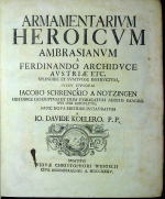 Schrenck von Notzing, Jakob - Armamentarium heroicum Ambrasianum a Ferdinando Archiduce Austriae etc. splendide et sumtuose instructum, jussu eiusdem a .....