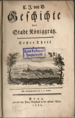 C. J. von B. [Karl Josef Biener von Bienenberg] - Geschichte der Stadt Königgratz. Erster Theil. (další díl nevyšel)