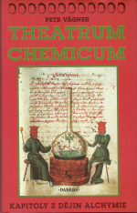 Vágner, Petr - Theatrum Chemicum. Kapitoly z dějin alchymie.