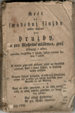 Vavák, Jan František - Řeči na swadebnj služby wůbec wydané pro družby, a pro sslechetné mládence, genž připjgegj o wěnce, pannám, družičkám k ljbosti, wssem pánům hostům k radosti. K njmžto gsau také přidané, pjsně na swadbách zpjwané, staré i nowě složené, w slussných mjstech přiložené. Neyprw složené prozatjm, w roku (a) ssedesátým pátým. Od sprostého gen sedláka Frantisska Jana Wawáka we wsi Milčicjch. Nynj od něho zmnožené, a do tisku položené roku, w němž wssickni zpjwáme, po hrozném bogi žádáme: Rač učinit Hospodine! Ať zem Čechů odpočine.