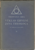 Theofanus Abba (= Josef Louda) - Výklad zjevení Jana Theologo. Z Odkazu proroků II.