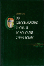 Kyncl, Jaromír - Od gregoriánského chorálu po současné zpěvní formy. 