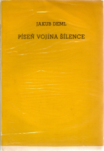Deml, Jakub - Píseň vojína šílence. + Konůpek: Píseň šíleného vojína. Doprovod k básním Jakuba Demla.