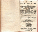  Pantaleone [= Gassmann, Franz] - EXAMEN ALCHYMISTICUM, quo ceu Lydio lapide, Afdeptus a Sophista & verus Philosophus ab Impostore diagnoscuntur, institutum in gratiam Magnatum & eorum, qui, ex defectu multae lectionis & Vulcanicae experientiae, punctum Chymicum plenarie non intelligunt; ne tam turpiter a perditissimis istis fumivendulis ac impostoribus Thrasonicis, in opprobrium artis mere divinae, decipiantur. Necessarium ac summe proficuum opusculum, quale, a mundo condito, typis non fuit exaratum.n