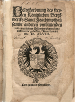 Ferdinand I. - BErgkordnung des freyen Königlichen Bergkwercks Sanct Joachimsthal/ sambt anderen vmbligenden vnd eingeleibten Silberbergkwercken/ auffs newe gebessert/ Anno domini M. D. XLVIII.