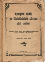  - Klerikální zloději ze Svatováclavské záložny před soudem. Stenografický protokol soudního líčení, jež konáno bylo před pražskou porotou od 23. listopadu do 13. prosince 1903.