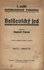 Fárek, Rudolf - Bolševický jed. I. sešit republikánské publikace.