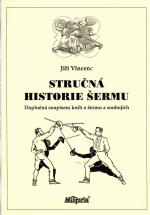 Vincenc, Jiří - Stručná historie šermu. Doplněná soupisem knih o šermu a soubojích.  (1. vydání)