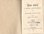 Musil, František Jozef - Náš úkol v době přítomné. Všem upřímným Čechům na uváženou podává Frant. Jozef Musil.