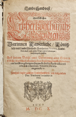  - Lands Handvest Des Löblichen Ertzhertzogthumbs Kharndten Darinnen Kayserliche/ Königliche vnd Lands Fürstliche Freyhaiten/ Statuta, Lands=Gebräuch vnd ander Satz=und Ordnungen/  nach längs begriffen. Auff sondern Befehl vnnd Verordnung ainer Ersamen Löblichen Landschafft obwolermeldtes Ertzhertzogthumbs Khärndten/ aus den Alten gefertigten Originaln fleissig abgeschrieben vnd ordenlich collationirt/ Volgends von newem getruckt/ etc. Inhalt dieser gantzen Landshandvest/ am volgenden Plat/ Articklweisz verzaichnet zu sehen.