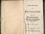 Steinau, Karl M. - Katechismus der Elektrizität und des Galvanismus. Nach Biot´s Physik = und Singers Elektrizitätslehre bearbeitet; und durch Versuche und Holzschnittre erläutert, von .....