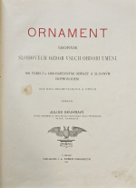 Skuhravý, Julius - Ornament. Sborník slohových ozdob všech období umění. ... Dle díla Dolmetschova a jiných upravil ...