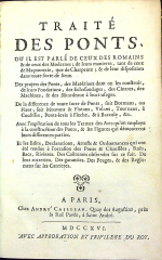 [Gautier, Henri (Hubert)] - TRAITÉ DES PONTS, OU IL EST PARLÉ DE CEUX DES ROMAINS & de ceux des Modernes; de leuts manieres, tant de ceux de Maconnerie, que de Charpente; & de leur disposition dans toute forte de lieux. Des project des Ponts, des Matériaux dont les construit, de leurs Fondations, des Echafaudages, des Cintres, des Machines, & des Batatdeaux a leurs usages. De la difference de toute forte de Ponts, soit Dormans, ou Fixes; soit Mouvans & Flotans, Volans, Tournans, a Coulisses, Ponts-levis a Fleche, & a Baccule, &c. Avec l´exlication de tous les Termes des Arts qu´on employe a la construction des Ponts, & les Figures qui démontrent leurs differentes parties. Et les Edits, Declarations, Arrests & Ordonnances qui ont été rendus a l´occasion des Ponts & Chaussées, Ruës, Bacs, Rivieres. Des Coutumes observées sur ce fait. De leur entretien. Des garanties. Des Peages, & des Reglements sur les Carrieres.