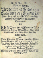 Hammerschmidt, Jan Florian - W Praze blaze, Kdo má Penjze. Vrozeným/ a Statečným Pánům Wládykám Geho Mil: Cýř: Pánu Purgmistru/ a Raddě Králowského Starého Města Pražského, Pánům Patronům. Při RENOwacý neb Obnowenj Léta Páně 1715. dne 20. Měsyce Máge Slawného Magistratu Starého hlaw: Města Pražského Obětowáno od ......