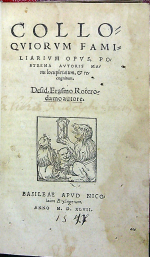 Erasmus Rotterodamus - COLLOQVIORVM FAMILIARVM OPVS, POSTREMA AVTORIS MA/nu locupletatum et recognitum. 