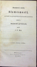 Malý, J. B. - Soustawní nástn Slowesnosti, zwláště ku prospěchu wlastenecké mládeže sestawil a hojnými příklady opatřil ....