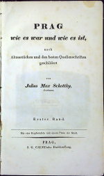 Schottky, Julius Max - Prag wie es war und wie es ist, nach Aktenstücken und den besten Quellenschriften geschildert.