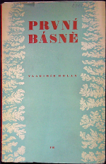 Holan, Vladimír - První básně (1930 - 1937). Triumf smrti - Vanutí - Oblouk - Kameni, přicházíš.