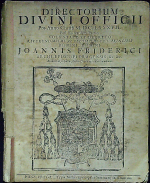 Joannis Friderici (Jan Bedřich z Valdštejna) - DIRECTORIUM DIVINI OFFICII Pro Anno Christi M.DC.LXXXVII. Post Bis-sextilem Tertio. VOLUNTATE ET DECRETO REVERENDISSIMI AC CELSISSIMI S.R.I. PRINCIPIS DOMINI, DOMINI JOANNIS FRIDERICI ARCHI-EPISCOPI PRAGENSIS, &c. &c. Ab universo Clero Archi-Dioeceseos observandum.