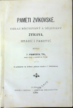 Tyl, František - Paměti zvíkovské. Obraz místopisný a dějepisný Zvíkova, hradu i panství. Sepsal ... osobní farář a archivář na Vorlíku.