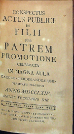  - CONSPECTUS ACTUS PUBLICI IN FILII PER PATREM PROMOTIONE CELEBRATA IN MAGNA AULA CAROLO-FERDINANDEAE UNIVERSITATIS PRAGENSIS.