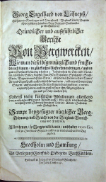 Löhneysen, Georg Engelhard von [Löhneyss] - Bericht vom Bergwerck wie man die selben bawen und in guten wolstände bringen sol, sampt allen dazu gehörigen arbeiten, ordnung und Rechtlichen processen.