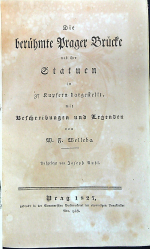 Welleba, M. F. - Die berühmte Prager Brücke und ihre Statuten in 37 Kupfern dargestellt, mit Beschreibungen und Legenden von .....