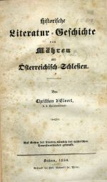 Historische Literatur-Geschichte von Mähren und Österreichisch-Schlesien. - d´Elvert, Christian