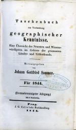 Taschenbuch zur Verbreitung geographischer Kenntnisse. Eine Übersicht des Neuesten und Wissenswürdigsten im Gebiete der gesammten Länder- und Völkerkunde. ... Für 1844. (Zweiundzwanzigster Jahrgang.). - Sommer, Johann Gottfried