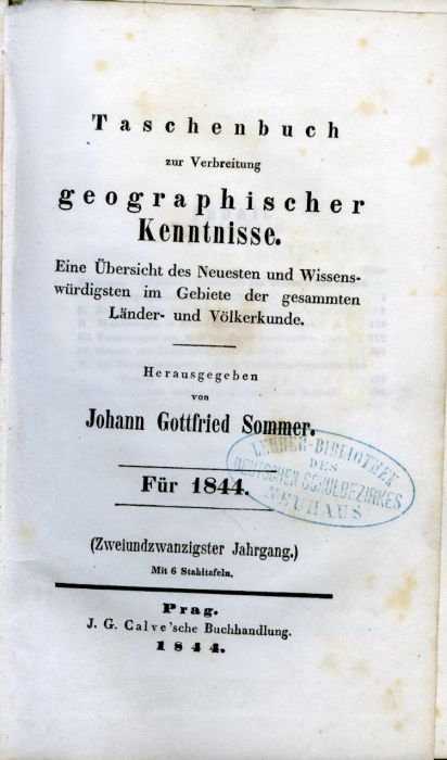 Taschenbuch zur Verbreitung geographischer Kenntnisse. Eine Übersicht des Neuesten und Wissenswürdigsten im Gebiete der gesammten Länder- und Völkerkunde. ... Für 1844. (Zweiundzwanzigster Jahrgang.).