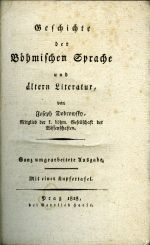 Geschichte der Böhmischen Sprache und ältern Literatur. - Dobrovský Josef