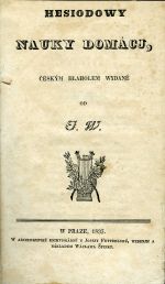 Hesiodowy nauky domácj, českým hlaholem wydané od J. W. - Hesiodos
