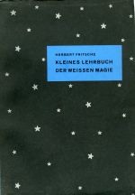 Kleines Lehrbuch der weissen Magie. - Fritsche, Herbert