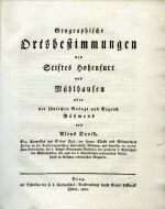 Geographische Ortsbestimmungen des Stiftes Hohenfurt und Mühlhausen oder der südlichen Gränze und Gegend Böhmens ... - David, Alois Martin