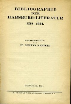 Bibliographie der Habsburg-Literatur 1218-1934.