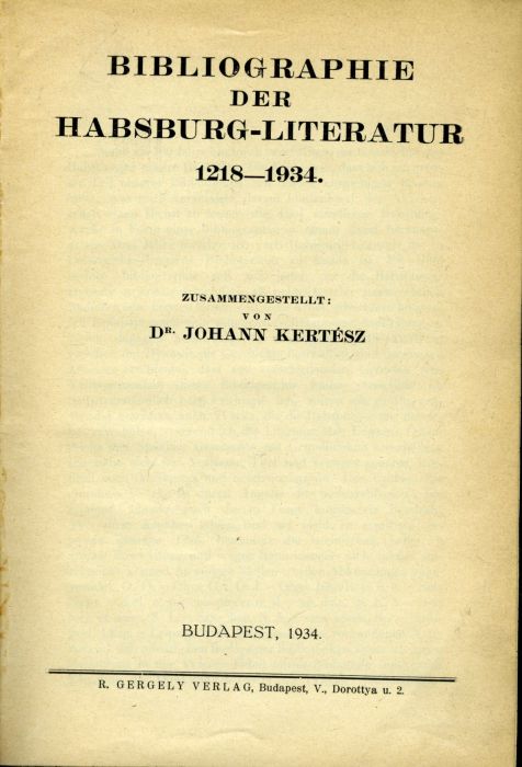 Bibliographie der Habsburg-Literatur 1218-1934.