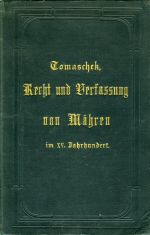 Recht und Verfassung der Markgrafschaft Mähren im XV. Jahrhundert. Mit einer Einleitung über die Geschichte des böhmisch-mährischen Landrechtes in seinem Gegenfasse zum deutschen Weichbildrechte. - Tomaschek, J. A.