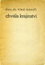 Chvála krajinství. Úvaha o regionalismu. - Mandl, Vladimír