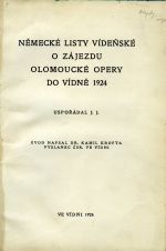 Německé listy vídeňské o zájezdu olomoucké opery do Vídně 1924. Uspořádal J. J. Úvod napsal dr. Kamil Krofta, vyslanec ČSR. ve Vídni. - (Jindra, Jaroslav (ed.))
