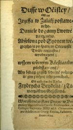 Dusse w Očistcy / Skrze Jozeffa w Žalářj postaweného. Daniele do gámy Lwowé uwrzeného. Absolona pod Syonem wězýcýho/ a po spatřenj Otcowské Twáře taužjcýho / wyobrazené; ... - Brydelius, Frydrych