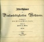 Alterthümer und Denkwürdigkeiten Böhmens. Mit Zeichnungen von Josef Hellich und Wilhelm Kandler ... - Mikovec, Ferdinand B.