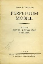 Perpetuum mobile. Božské zjevení kosmického mysteria. - Oderský, Alois K.