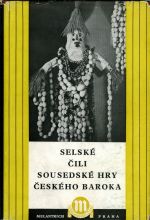 Selské čili sousedské hry českého baroka. - Kalista, Zdeněk (ed.)