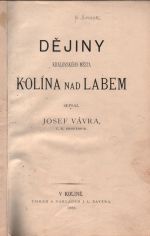 Dějiny královského města Kolína nad Labem. Díl I., II. - Vávra Josef
